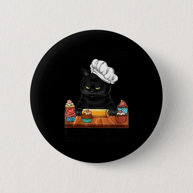 Black Cat Baking Because Murder Is Wrong Cat Lover Button (Vorderseite)