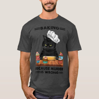 Black Cat Baking, weil Mord falsche Katzenliebe T-Shirt