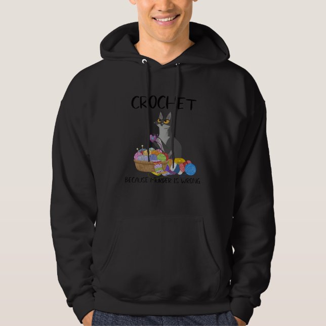 Black Cat Crochet Because Murder Is Wrong Crocheti Hoodie (Vorderseite)