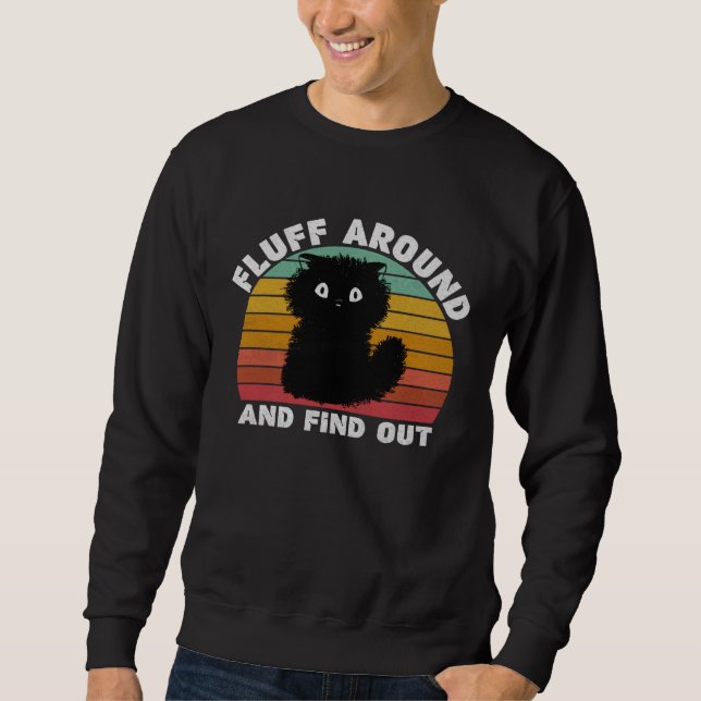 Black Cat Fluff Around And Find Out Kids Men Women Sweatshirt (Vorderseite)