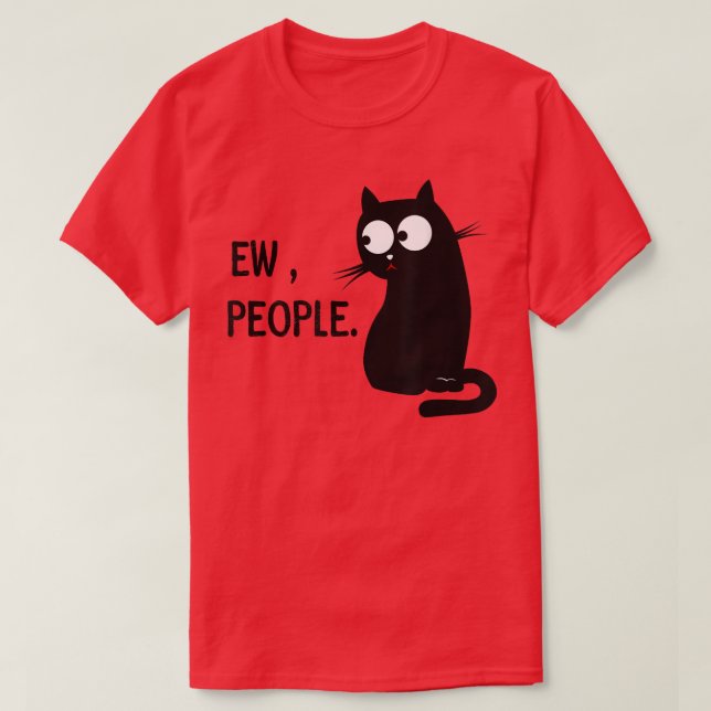 Black Cat Funny Ew Leute Meow Kitty  T-Shirt (Design vorne)