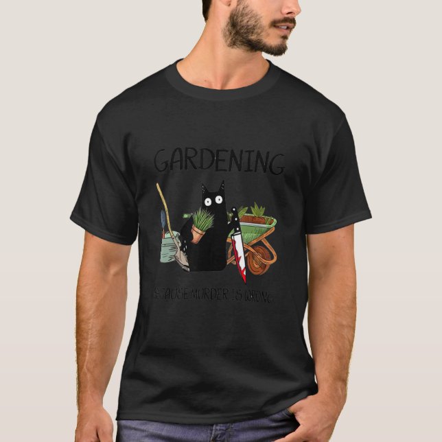 black cat gardening because murder is wrrong 1 T-Shirt (Vorderseite)
