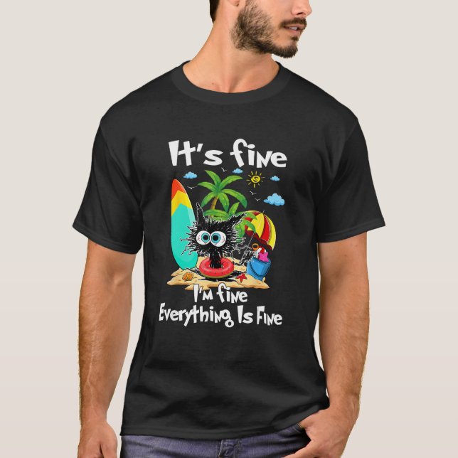 Black Cat Its Fine I m Fine Everything Is Fine  Su T-Shirt (Vorderseite)