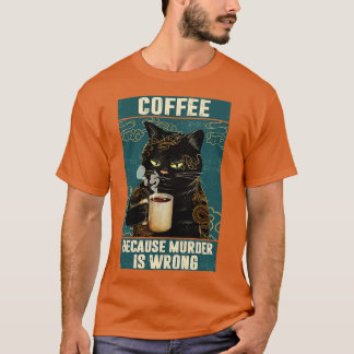 Black Cat-Kaffee, weil Mord ist falsch lustig gif T-Shirt
