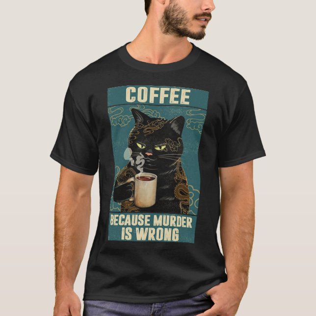 Black Cat-Kaffee, weil Mord ist falsch lustig gif T-Shirt (Vorderseite)
