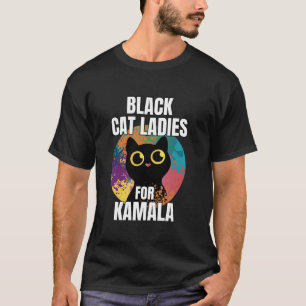 Black Cat Ladys for Kamala Funny Cat 2024 Preside T-Shirt