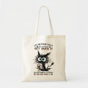 Black Cat Let Me für You A Tall Glass of Get Over Tragetasche