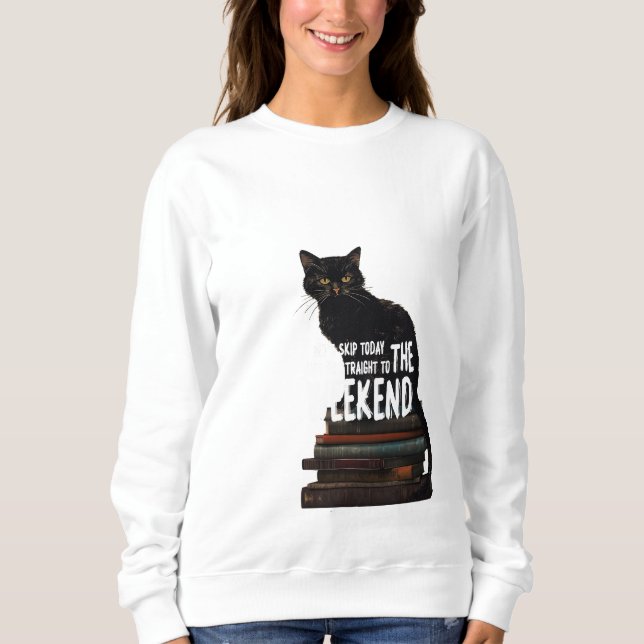 Black Cat on Books "Skip to the Weekend" Sweatshirt (Vorderseite)