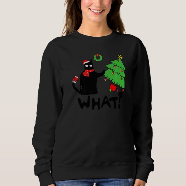 Black Cat Pushing Christmas Tree Over  Cat What Sweatshirt (Vorderseite)
