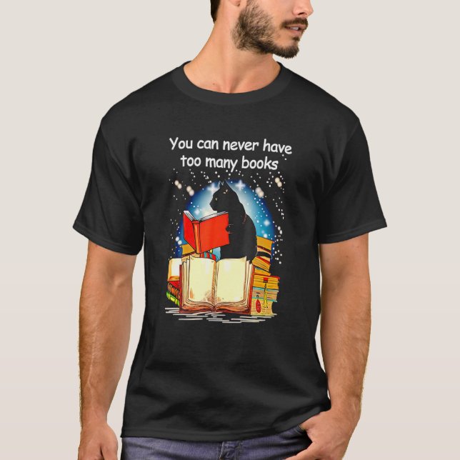Black Cat Read Books, die man nie so viele haben k T-Shirt (Vorderseite)