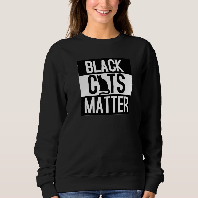 Black Cats Matter  Cat  Animal Sweatshirt (Vorderseite)