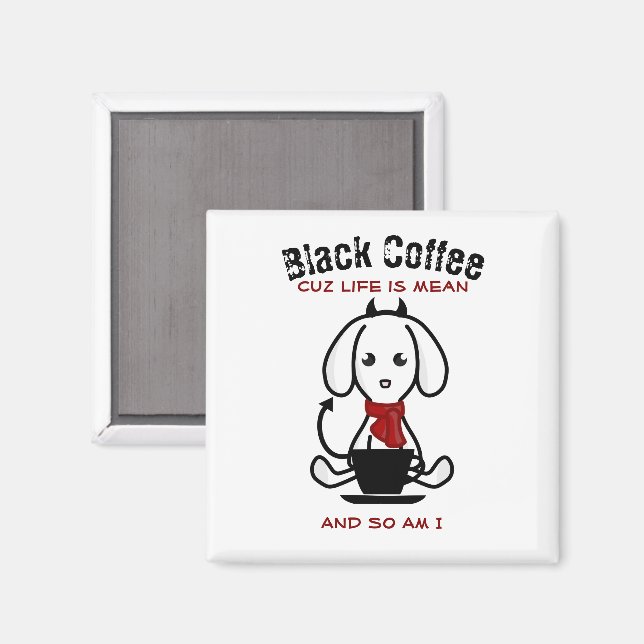 Black Coffee Life ist ein Gemeiner Hund Magnet (Vorderseite/Rückseite)