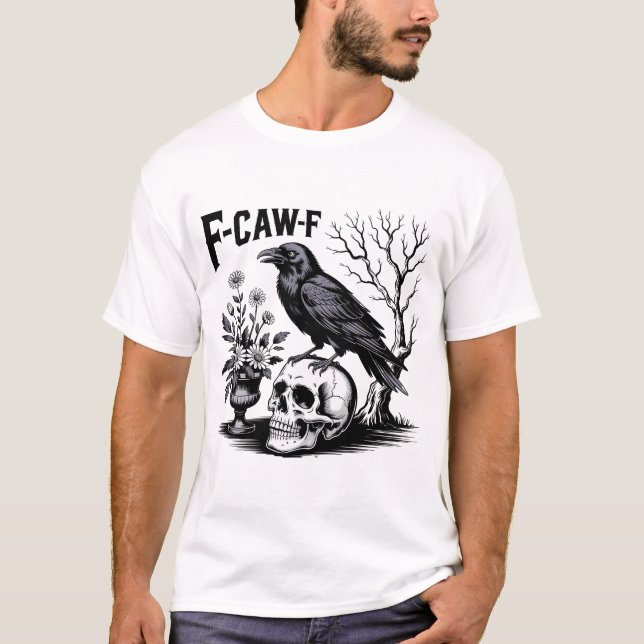 Black Crow F Caw F. Funny Bird Sarcastic T-Shirt (Vorderseite)