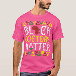 Black Docter Matter Medical Apparel African Americ T-Shirt