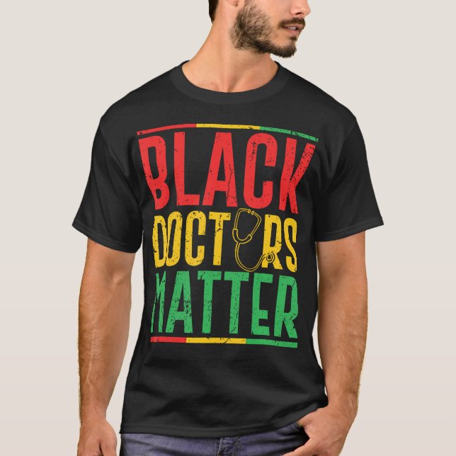 Black Doctor Matter - Pro Black Medical Doctor T-Shirt (Vorderseite)