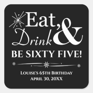 Black Eat Drink sein 65 bis 65. Geburtstag Quadratischer Aufkleber