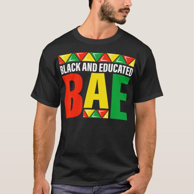 Black  Educated BAE aka black history month pride  T-Shirt (Vorderseite)