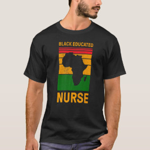Black Educated Nurse Proud Black Nurse History Afr T-Shirt