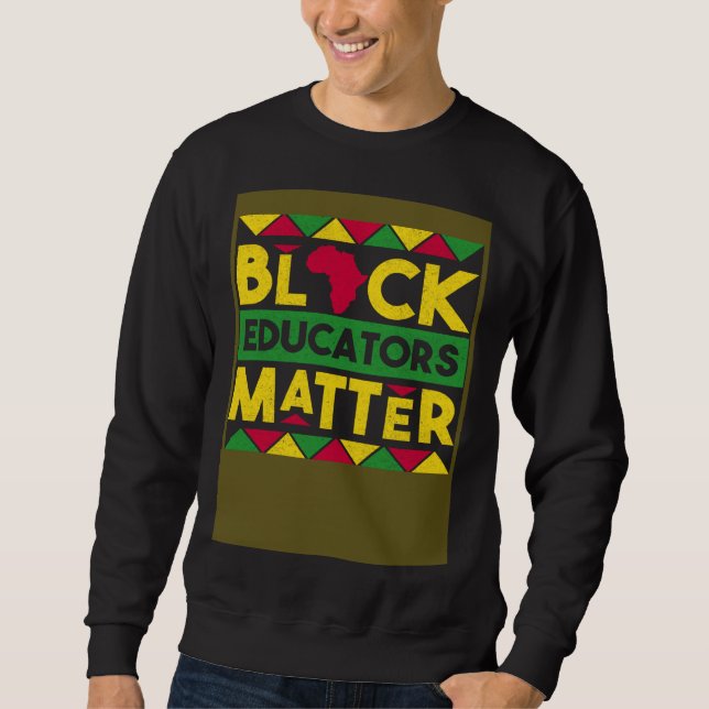 Black Educators Matter Black History Month African Sweatshirt (Vorderseite)