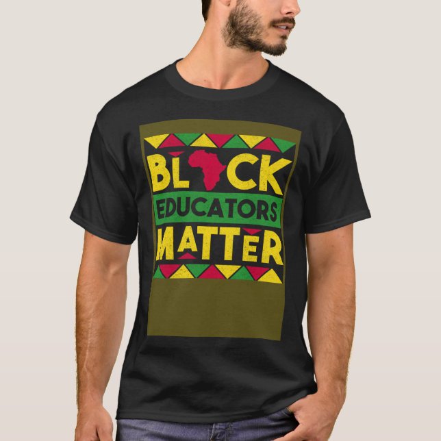 Black Educators Matter Black History Month African T-Shirt (Vorderseite)