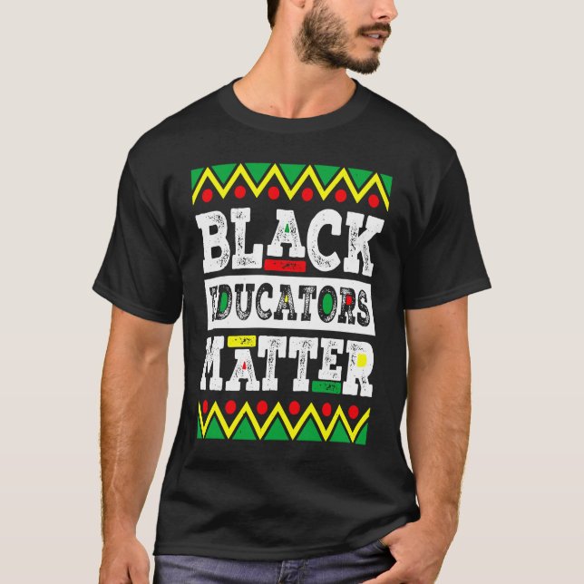 Black Educators Matter Funny Teacher Black History T-Shirt (Vorderseite)