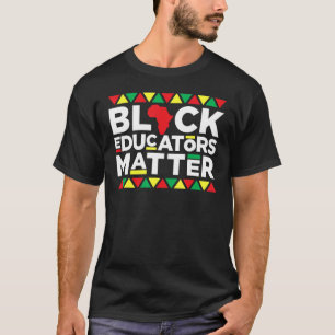 Black Educators Matter Teacher Pride Black History T-Shirt