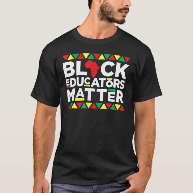 Black Educators Matter Teacher Pride Black History T-Shirt (Vorderseite)