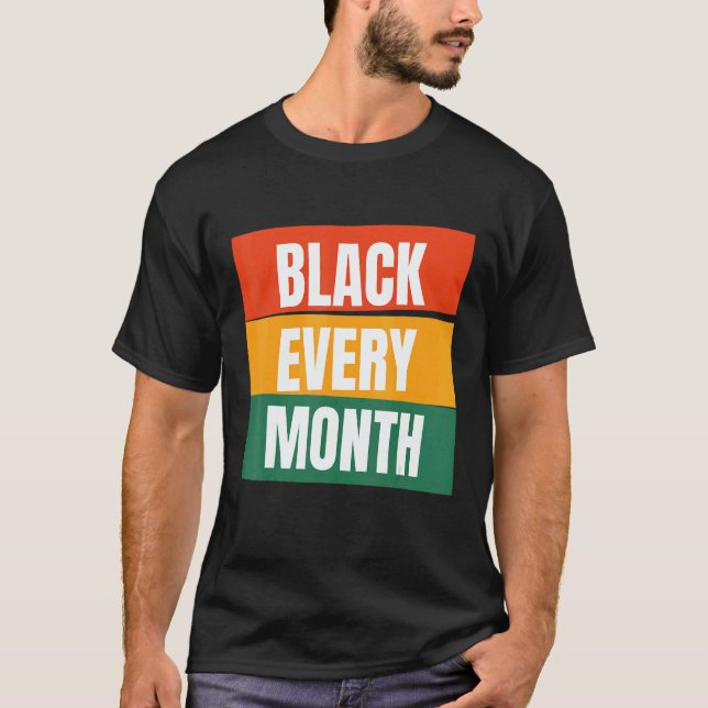 Black Every Month African American Pride Melanin 1 T-Shirt (Vorderseite)