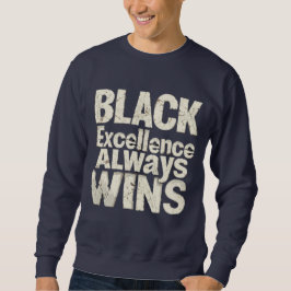 Black Excellence - Feiern Sie den Monat der Schwar Sweatshirt