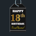 Black, Falsch Gold 18th Birthday   Custom Name Geschenkanhänger<br><div class="desc">Dieses Geschenk-Tag Design enthält eine Nachricht wie "HAPPY 18. BIRTHDAY, FirstName!", wo der Name angepasst werden kann, und wo die Zahl "18." ein Imitat/Imitation goldähnlicher Farbdarstellung hat. Die Vorderseite hat auch einen schwarzen Hintergrund. Auf der Rückseite befindet sich eine "From:"-Zeile. Geburtstagsgeschenke wie diese könnten vielleicht für Geschenke verwendet werden, die...</div>