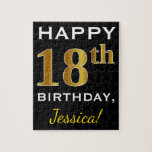 Black, Falsch Gold 18th Birthday   Custom Name Puzzle<br><div class="desc">This puzzle design feature the message "Happy 18th Birthday" with the 18th having falsch gold-like appearance. It feature a customized name,  and a black colored background. It could be given to somebody who is celebrating their eighteenth birthday.</div>