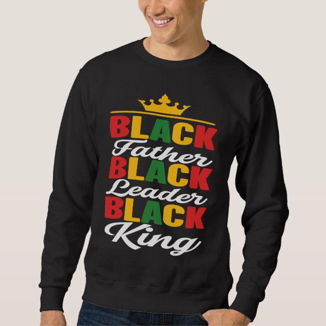 Black Father Leader King Black History Month Fathe Sweatshirt (Vorderseite)
