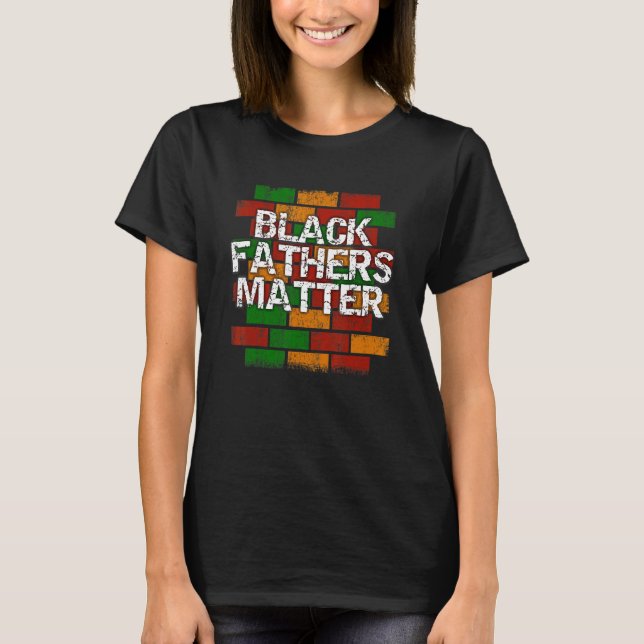 Black Fathers Matter  African American Dad Graffit T-Shirt (Vorderseite)