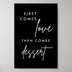 Black First kommt Liebe dann kommt Nachtisch 4x6 Poster
