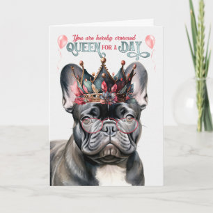 Black Frenchie Queen for Day Funny Birthday Karte