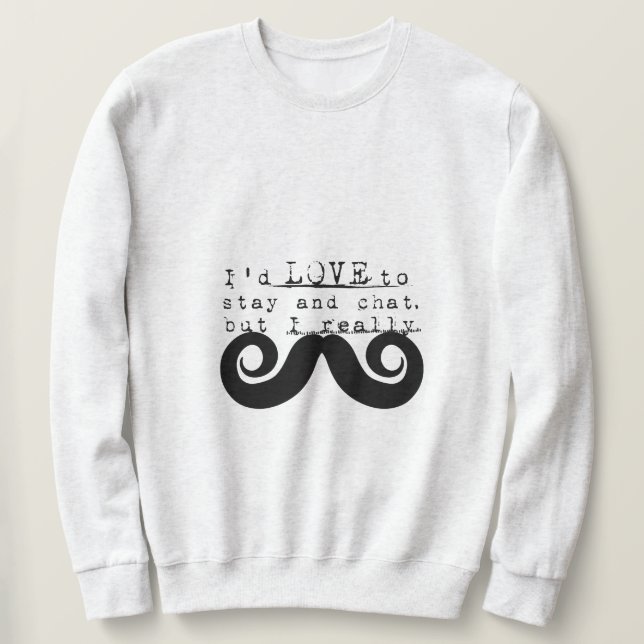 Black Funny Humor I Mustache Sweatshirt (Design vorne)