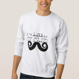 Black Funny Humor I Mustache Sweatshirt