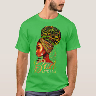 Black Girl God sagt, ich bin schwarze Melanin Gesc T-Shirt