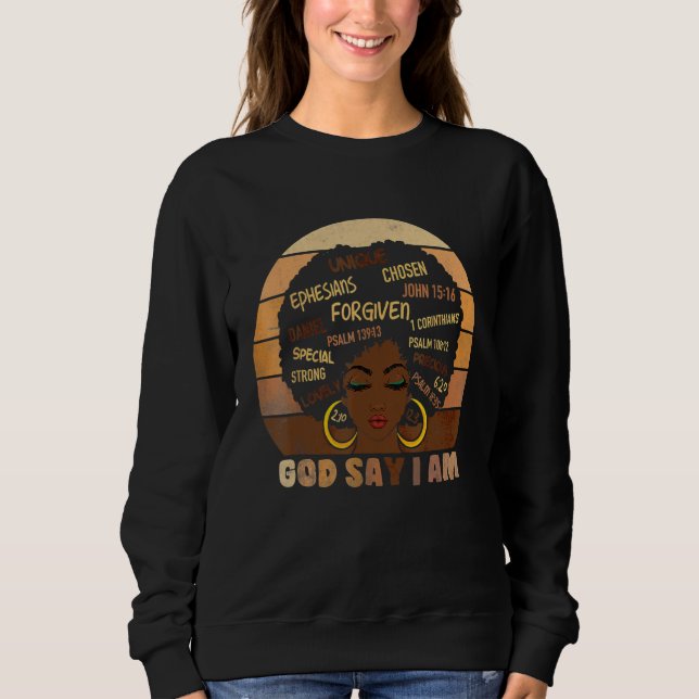 Black Girl God Says I Am Black Melanin History Mon Sweatshirt (Vorderseite)
