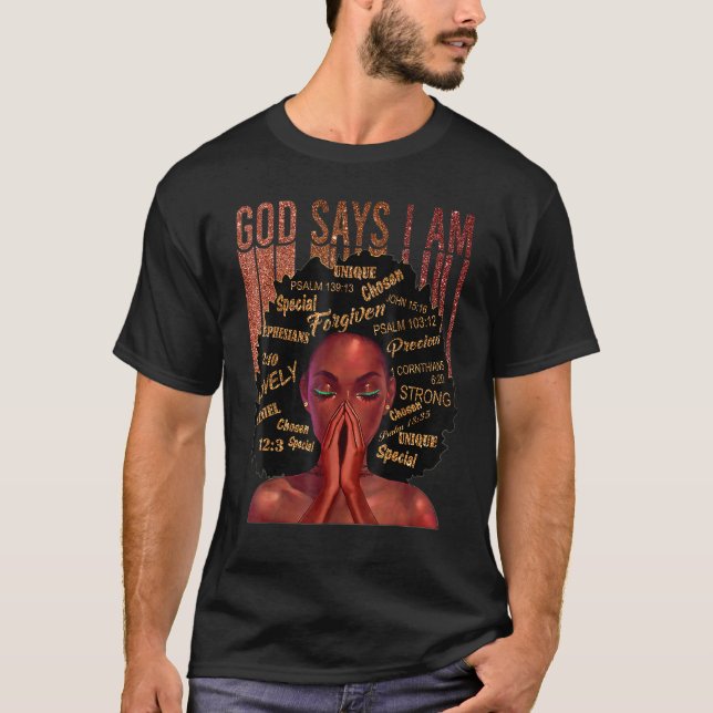 Black Girl God Says I Am Black Melanin History Mon T-Shirt (Vorderseite)