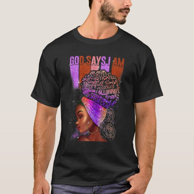 Black Girl God Says I Am Black Melanin History Mon T-Shirt (Vorderseite)