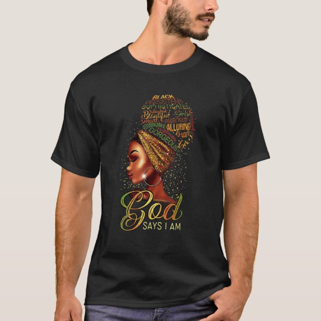 Black Girl God Says I Am Black Melanin History Mon T-Shirt (Vorderseite)