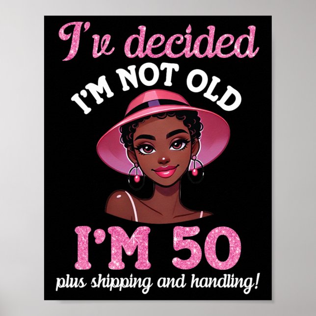 Black Girl Ich bin nicht alt 50 Jahre alt plus Ver Poster (Vorne)