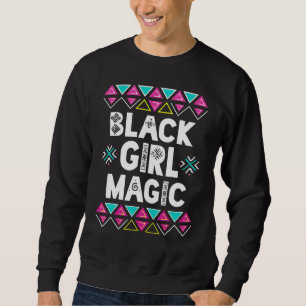 Black Girl Magic Afro Black History Monte Girl Sweatshirt