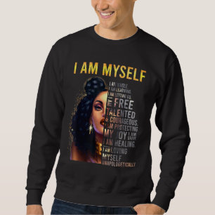 Black Girl Magic Black Women Ich bin selbst Afro B Sweatshirt