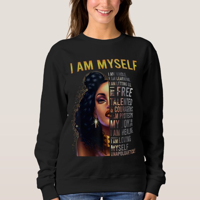 Black Girl Magic Black Women Ich bin selbst Afro B Sweatshirt (Vorderseite)