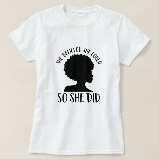 Black Girl Magic Sie glaubte, sie könnte es also t T-Shirt (Design vorne)