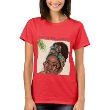Black Girl Magic T - Shirt