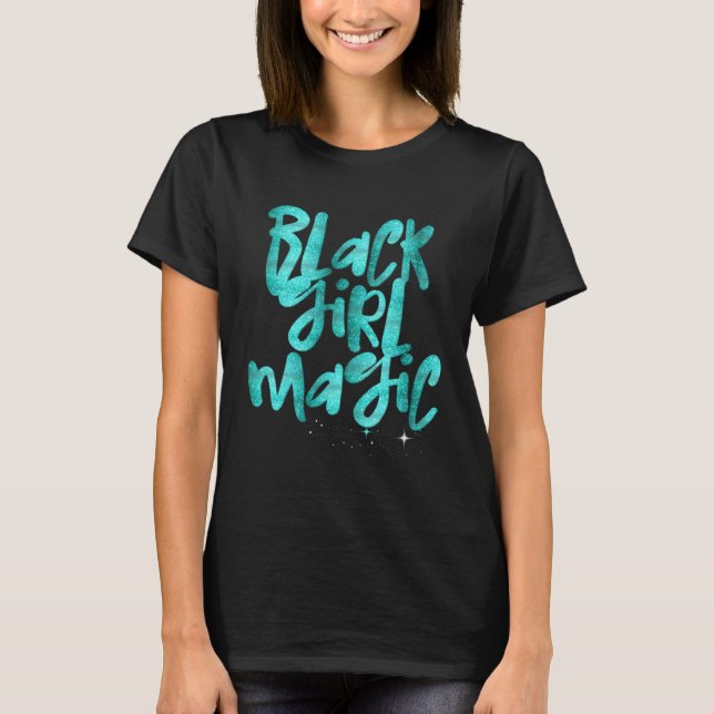 Black Girl Magic Teal Glam African Queen Melanin T-Shirt (Vorderseite)
