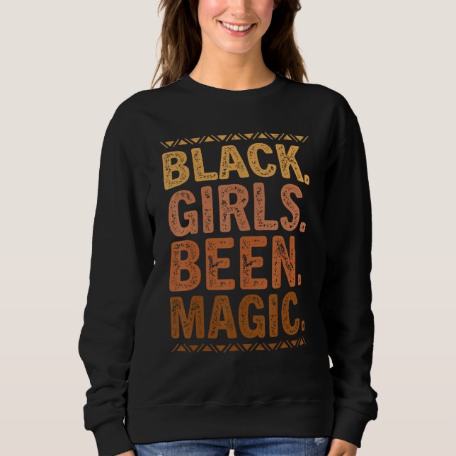 Black Girls Been Magic Melanin African American Hi Sweatshirt (Vorderseite)